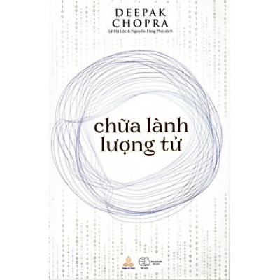 Deepak Chopra - Chữa Lành Lượng Tử