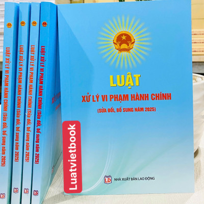 Luật Xử Lý Vi Phạm Hành Chính ( Sửa Đổi, Bổ Sung Năm 2025 )