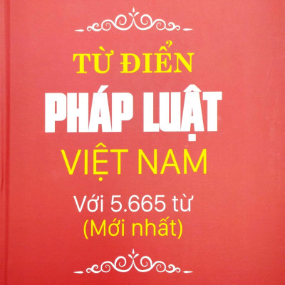 Từ Điển Pháp Luật Việt Nam Với 5.665 Từ Mới Nhất