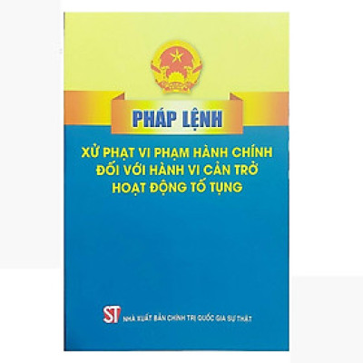 Sách - Pháp Lệnh Xử Phạt Vi Phạm Hành Chính Đối Với Hành Vi Cản Trở Hoạt Động Tố Tụng - NXB Chính Trị Quốc Gia