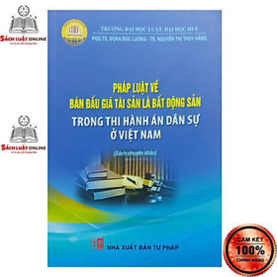 Sách - Pháp luật về bán đấu giá tài sản là bất động sản trong thi hành án dân sự ở Việt Nam
