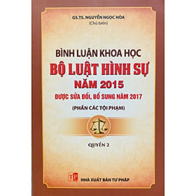 Sách - Bình luận khoa học Bộ luật hình sự năm 2015 được SĐ,BS năm 2017 ( Phần các tội phạm) - Quyển 2