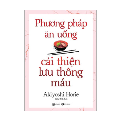 Combo 2Q Sách Chăm Sóc Sức Khỏe / Y Học / Ăn Uống Lành Mạnh, Đúng Cách:  Phương Pháp Ăn Uống Cải Thiện Lưu Thông Máu + Cẩm Nang Hướng Dẫn Thải Độc & Chế Độ Ăn Uống Lành Mạnh