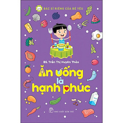 Ăn Uống Là Hạnh Phúc (NXB Trẻ)