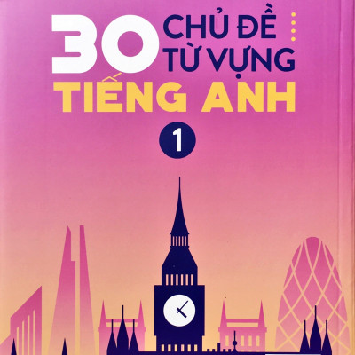 30 Chủ Đề Từ Vựng Tiếng Anh - Tập 1 (Trang Anh) - Tặng Kèm Sổ Tay Mini Siêu Dễ Thương