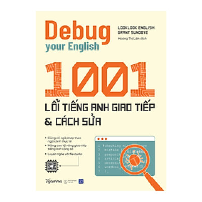 1001 LỖI TIẾNG ANH GIAO TIẾP & CÁCH SỬA - Debug your English - Gamma Books