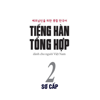 Tiếng Hàn Tổng Hợp Dành Cho Người Việt Nam - Sơ Cấp 2 (Bản Màu)