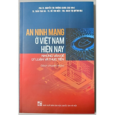 Sách - An Ninh Mạng Ở Việt Nam Hiện Nay Những Vấn Đề Lý Luận Và Thực Tiễn