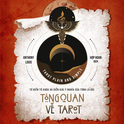 Từ Điển Từ Khóa Và Diễn Giải Ý Nghĩa Của Từng Lá Bài - Tổng Quan Về Tarot