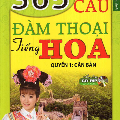 365 Câu Đàm Thoại Tiếng Hoa (Quyển 1: Căn Bản) (Kèm CD)