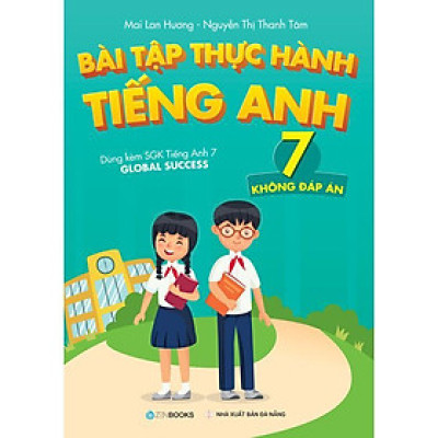 Sách - Bài Tập Thực Hành Tiếng Anh - Lớp 7 - Không Đáp Án - Dùng Kèm SGK Tiếng Anh 7 Global Success - Zenbooks