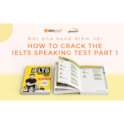 Combo Crack IELTS Giúp Bạn Chinh Phục Giấc Mơ IELTS : How To Crack The IELTS Speaking Test - Part 1 + How To Crack The IELTS Writing Test - Vol 1