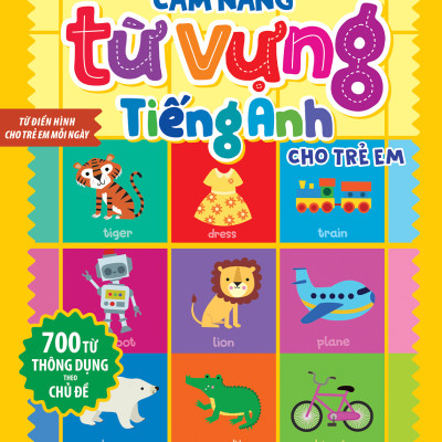 Cẩm Nang Từ Vựng Tiếng Anh Cho Trẻ Em