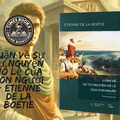 Luận Về Sự Tự Nguyện Nô Lệ Của Con Người - Étienne de la Boétie - Hunter Books