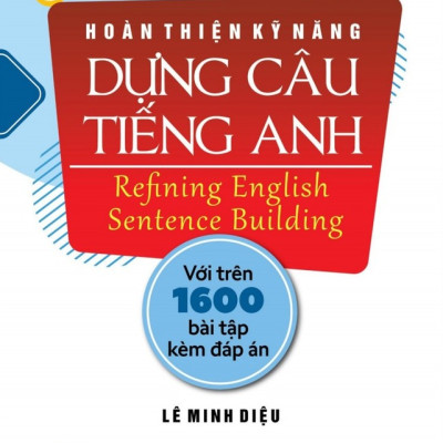 Hoàn Thiện Kỹ Năng Dựng Câu Tiếng Anh