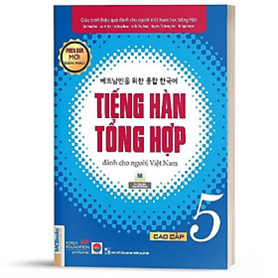 Giáo Trình Tiếng Hàn Tổng Hợp Dành Cho Người Việt Nam Cao Cấp 5 Bản 4 Màu - Bản Quyền