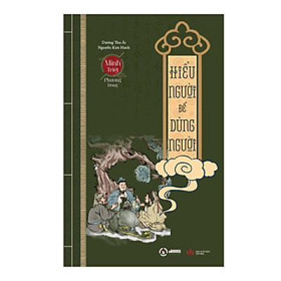 HIỂU NGƯỜI ĐỂ DÙNG NGƯỜI - DƯƠNG THU ÁI, NGUYỄN KIM HANH 