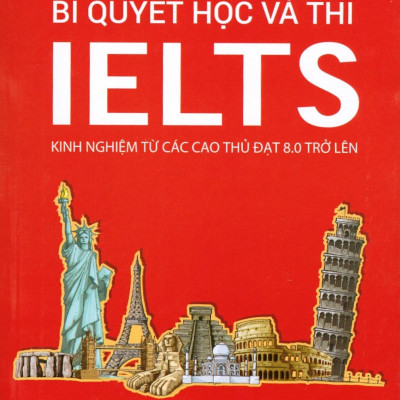Bí Quyết Học Và Thi Ielts (Tái Bản 2019)