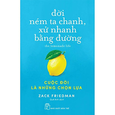Đời Ném Ta Chanh, Xử Nhanh Bằng Đường - Cuộc Đời Là Những Chọn Lựa