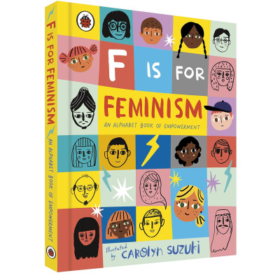 F Is For Feminism: An Alphabet Book Of Empowerment