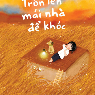 Trốn Lên Mái Nhà Để Khóc - Tặng Kèm Bookmark