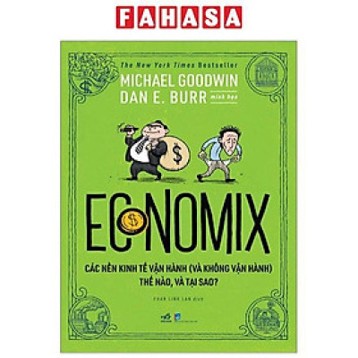 Economix - Các Nền Kinh Tế Vận Hành (Và Không Vận Hành) Thế Nào Và Tại Sao?