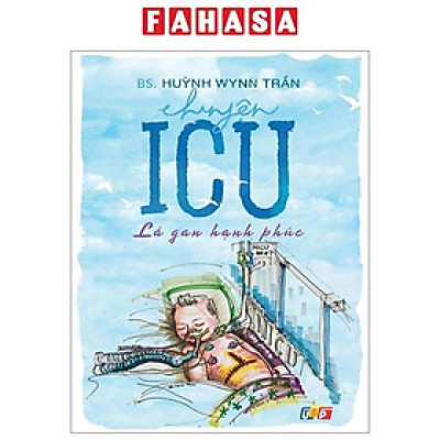 Sách - Chuyện ICU - Lá Gan Hạnh Phúc