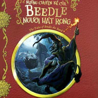Harry Potter Ngoại Truyện - Những Chuyện Kể Của Beedle Người Hát Rong