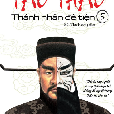 Tào Tháo - Thánh Nhân Đê Tiện Tập 5 (Tái Bản)