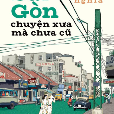 Sách - Sài Gòn - Chuyện Xưa Mà Chưa Cũ (Tái Bản 2025)