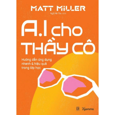 Sách - AI Cho Thầy Cô - Hướng dẫn ứng dụng nhanh & hiệu quả trong lớp học - Alphabooks