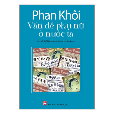 Phan Khôi: Vấn Đề Phụ Nữ Ở Nước Ta 