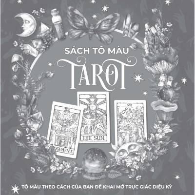Tô Màu Tarot - Tô Màu Theo Cách Của Bạn Để Khai Mở Trực Giác Diệu Kỳ