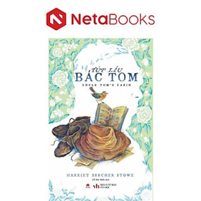 Túp Lều Bác Tom - Harriet Beecher Stowe