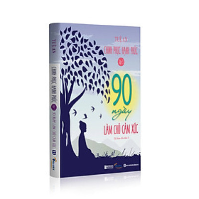 90 ngày làm chủ cảm xúc - Chinh phục hạnh phúc tập 3 - Tuệ An