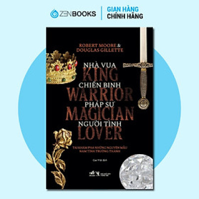 Sách - Nhà Vua, Chiến Binh, Pháp Sư, Người Tình - Robert Moore, Douglas Gillette