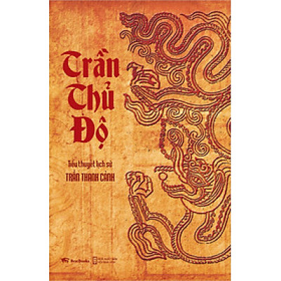 TRẦN THỦ ĐỘ ( Tiểu Thuyết Lịch Sử) ( Tái Bản )