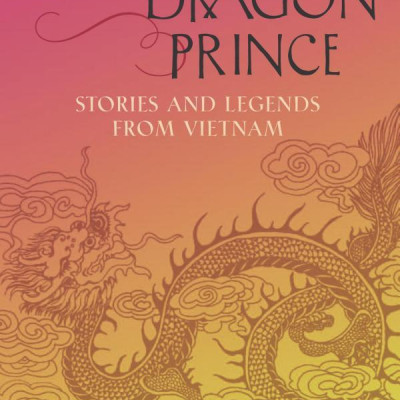The Dragon Prince: Stories And Legends From Vietnam