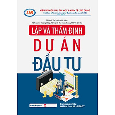 Lập Và Thẩm Định Dự Án Đầu Tư - TS. Đinh Thế Hiển (chủ biên)