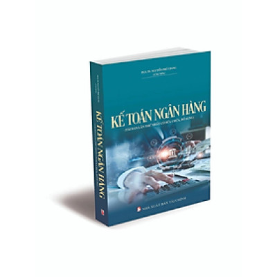 Kế toán ngân hàng (Tái bản lần thứ nhất có sửa chữa, bổ sung) -  Nhiều tác giả - Nhà Xuất Bản Tài Chính - Minh Đức