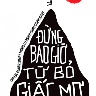 Combo bộ sách biến ước mơ thành hiện thực:Sống Để Yêu Thương +Nỗ Lực Không Ngừng - Từ Tốt Đến Vĩ Đại Đến Không Thể Bị Đánh Bại+Dám thất bại – Những nỗ lực “không thành công” của bạn đáng giá bao nhiêu? + Mơ Ước Lớn – Thì Đừng Hành Động Như Người Tầm Thườn