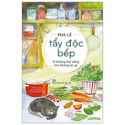 Tẩy Độc Bếp: Vì Không Thể Sống Mà Không Ăn Gì