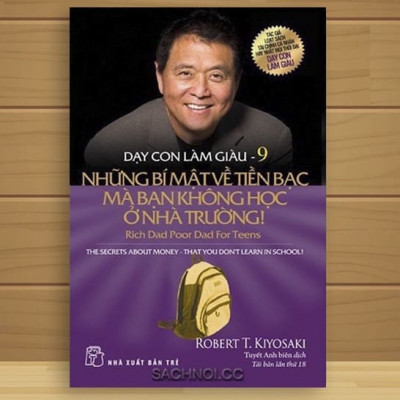Sách Dạy Con Làm Giàu 09: Những Bí Mật Về Tiền Bạc Mà Bạn Không Học Ở Nhà Trường!