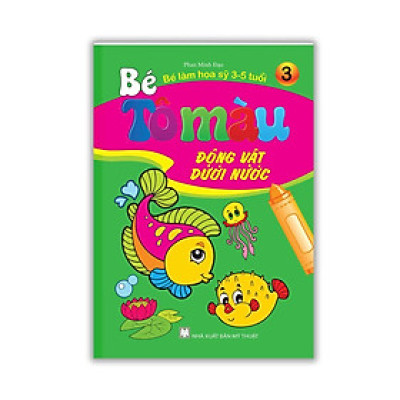 Sách - Bé Tô Màu - Bé Làm Họa Sỹ 3 - 5 Tuổi - Tập 3 - Động Vật Dưới Nước - Minh Thắng