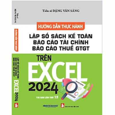Hướng Dẫn Thực Hành Lập Sổ Sách Kế Toán, Báo Cáo Tài Chính Và Báo Cáo Thuế Gtgt Trên Excel