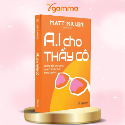 Sách - AI Cho Thầy Cô - Hướng Dẫn Ứng Dụng Nhanh & Hiệu Quả Trong Lớp Học + Đừng Dạy Theo Lối Đó