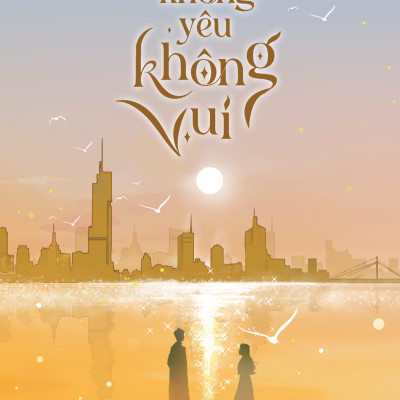 Không Yêu Không Vui - Bản Đặc Biệt - Tặng Kèm Bookmark + Postcard Bồi Cứng In 2 Mặt Có Chữ Ký In Của Tác Giả + Standee Giấy