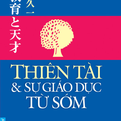 Giáo dục sớm: Nuôi con Kiểu nhật 1 (Trẻ em là thiên tài + Dạy con làm việc nhà + Thiên tài và sự giáo dục từ sớm)
