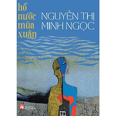 Sách - Hồ Nước Mùa Xuân - Nguyễn Thị Minh Ngọc - NXB Phụ Nữ