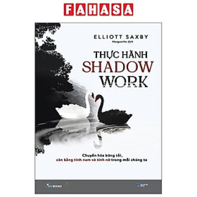 Sách - Thực Hành Shadow Work - Chuyển Hóa Bóng Tối, Cân Bằng Tính Nam Và Tính Nữ Trong Mỗi Chúng Ta